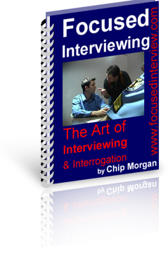 The Focused Interviewing system of interview and interrogation